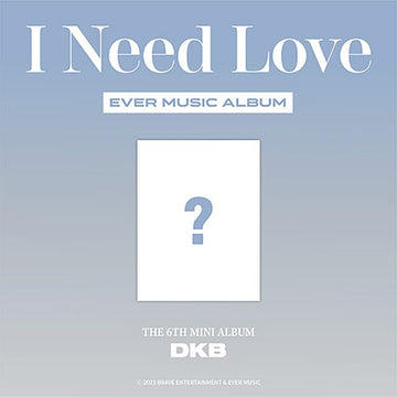 DKB - 6th Mini Album [I Need Love] EVER MUSIC ALBUM ver. - KAVE SQUARE